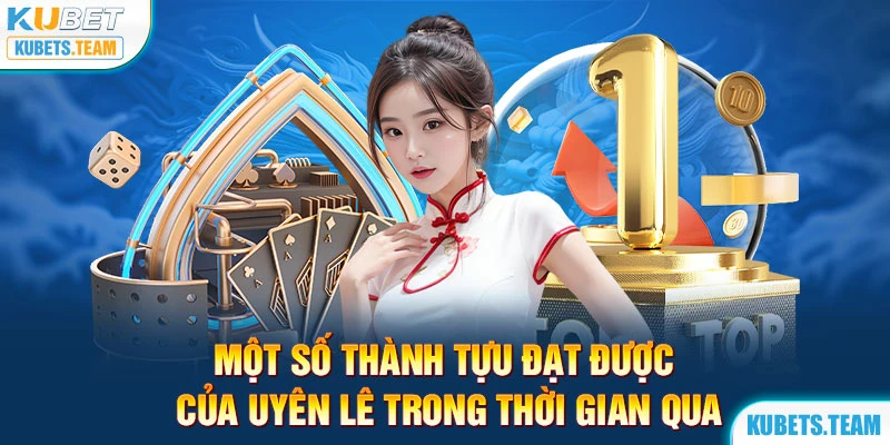 Một số thành tựu đạt được của Uyên Lê trong thời gian qua