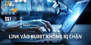 kubet bị chặn