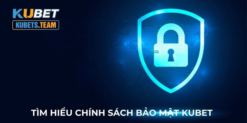 chính sách bảo mật kubet