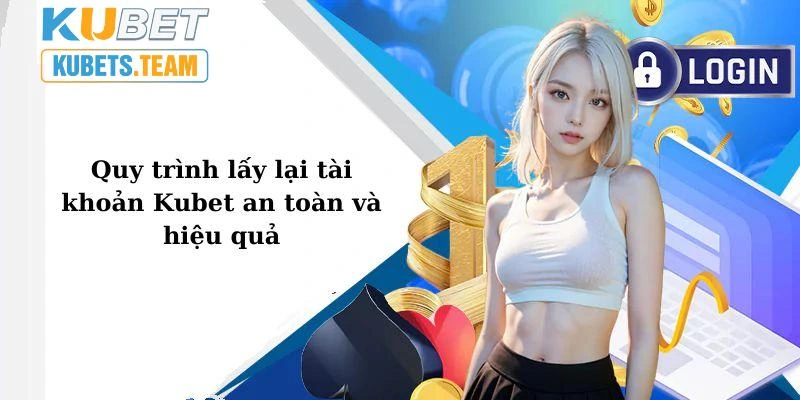 Có thể chọn mục quên mật khẩu để lấy lại tài khoản Kubet