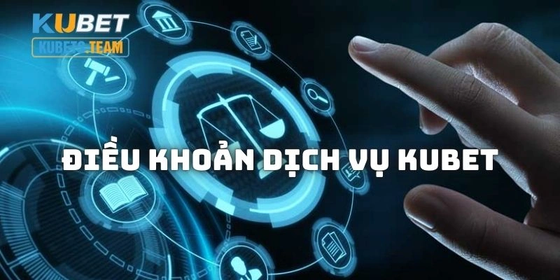 Giới thiệu chung về điều khoản dịch vụ KUBET