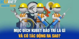 Giải thích về quy trình hệ thống KUBET bảo trì