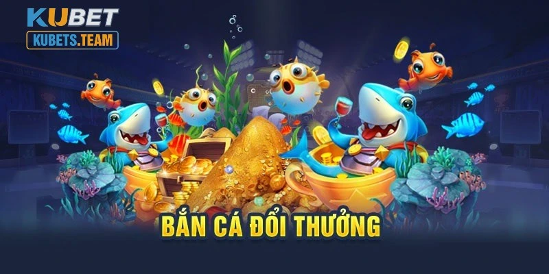 Khái quát thông tin về sản phẩm bắn cá Kubet