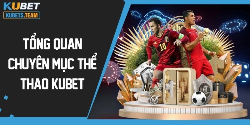 Tổng quan chuyên mục Thể Thao Kubet